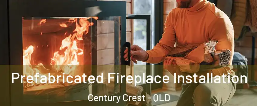 Prefabricated Fireplace Installation Century Crest - QLD