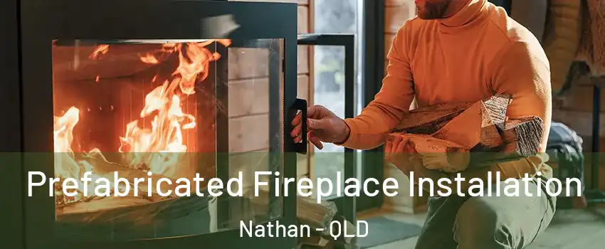Prefabricated Fireplace Installation Nathan - QLD