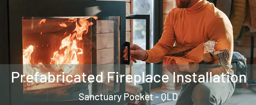 Prefabricated Fireplace Installation Sanctuary Pocket - QLD