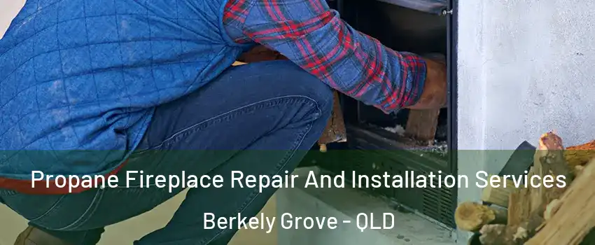 Propane Fireplace Repair And Installation Services Berkely Grove - QLD