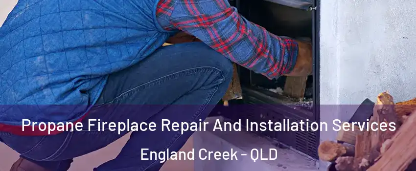 Propane Fireplace Repair And Installation Services England Creek - QLD