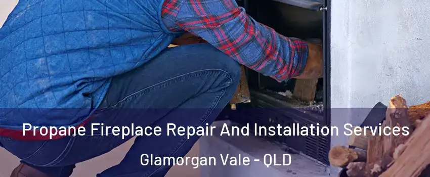 Propane Fireplace Repair And Installation Services Glamorgan Vale - QLD