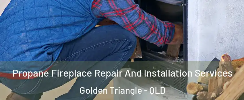 Propane Fireplace Repair And Installation Services Golden Triangle - QLD