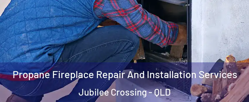 Propane Fireplace Repair And Installation Services Jubilee Crossing - QLD