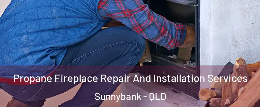 Propane Fireplace Repair And Installation Services Sunnybank - QLD