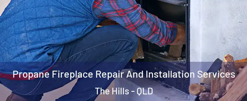 Propane Fireplace Repair And Installation Services The Hills - QLD