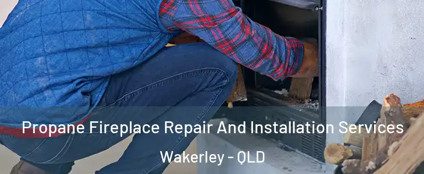 Propane Fireplace Repair And Installation Services Wakerley - QLD