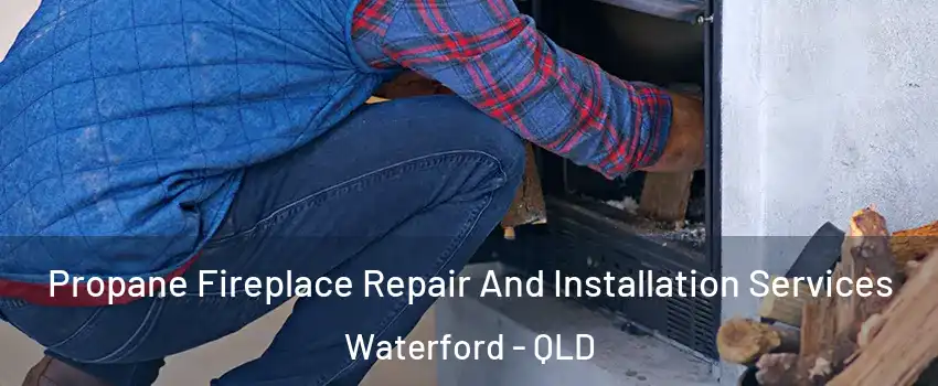 Propane Fireplace Repair And Installation Services Waterford - QLD