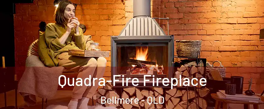 Quadra-Fire Fireplace Bellmere - QLD