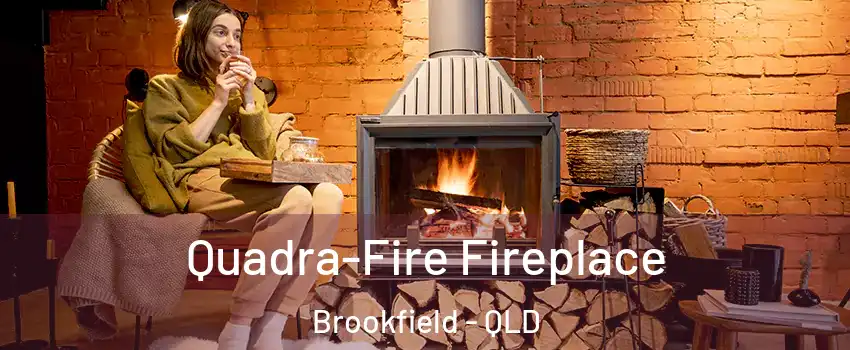 Quadra-Fire Fireplace Brookfield - QLD