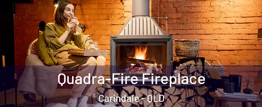 Quadra-Fire Fireplace Carindale - QLD