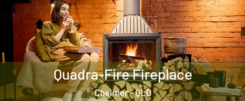 Quadra-Fire Fireplace Chelmer - QLD
