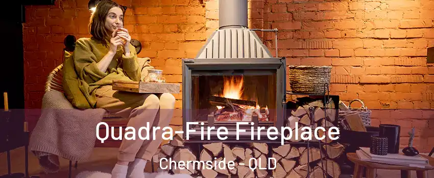 Quadra-Fire Fireplace Chermside - QLD
