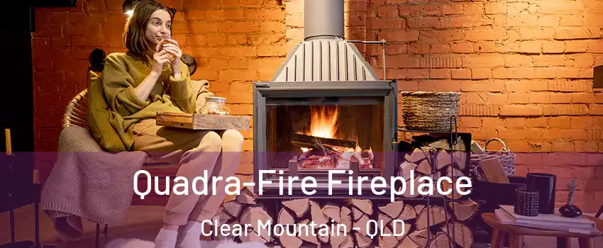 Quadra-Fire Fireplace Clear Mountain - QLD