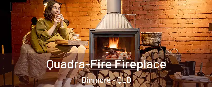 Quadra-Fire Fireplace Dinmore - QLD