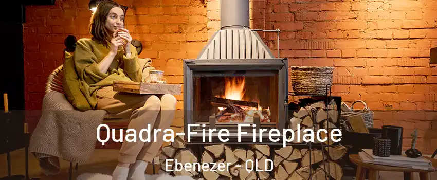 Quadra-Fire Fireplace Ebenezer - QLD