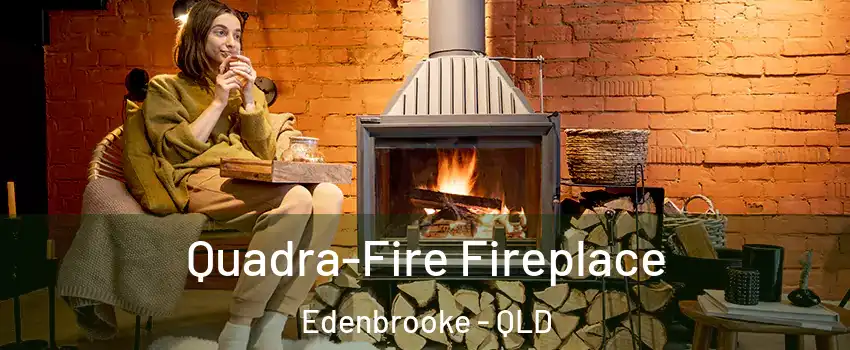 Quadra-Fire Fireplace Edenbrooke - QLD