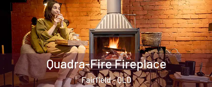 Quadra-Fire Fireplace Fairfield - QLD