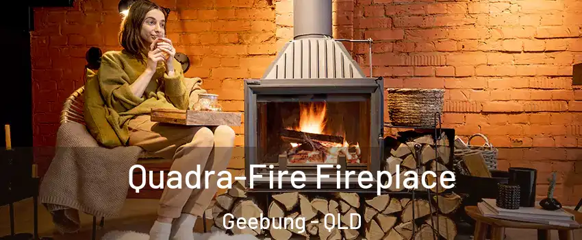 Quadra-Fire Fireplace Geebung - QLD