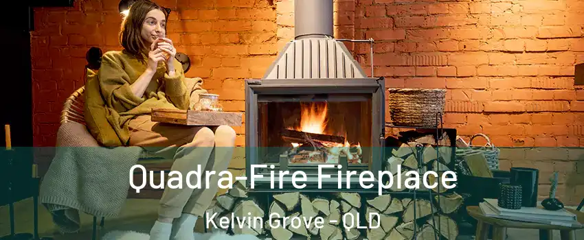 Quadra-Fire Fireplace Kelvin Grove - QLD