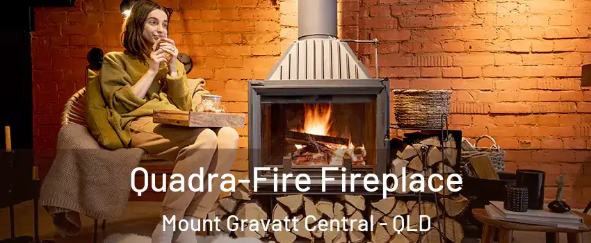 Quadra-Fire Fireplace Mount Gravatt Central - QLD