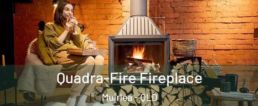 Quadra-Fire Fireplace Muirlea - QLD