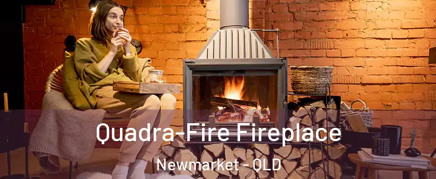 Quadra-Fire Fireplace Newmarket - QLD