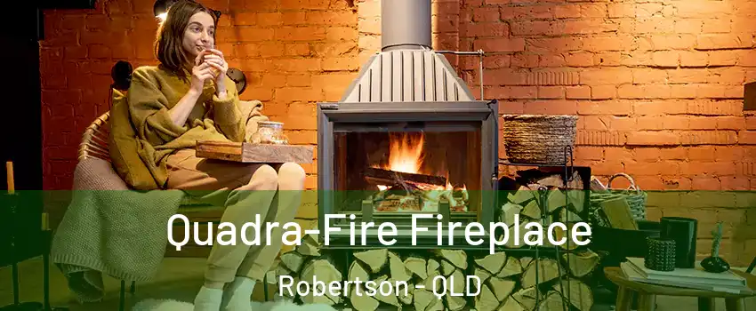 Quadra-Fire Fireplace Robertson - QLD