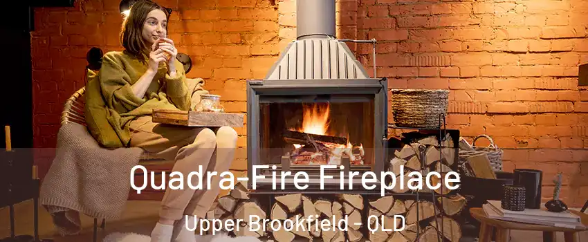 Quadra-Fire Fireplace Upper Brookfield - QLD