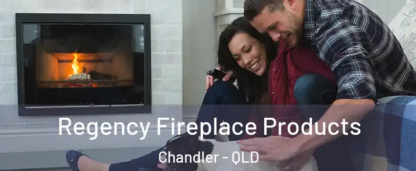 Regency Fireplace Products Chandler - QLD