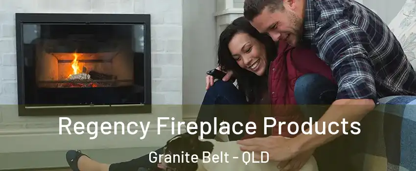 Regency Fireplace Products Granite Belt - QLD