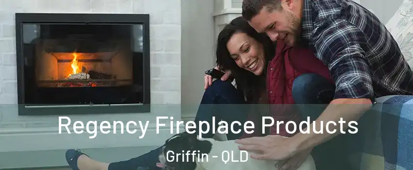 Regency Fireplace Products Griffin - QLD