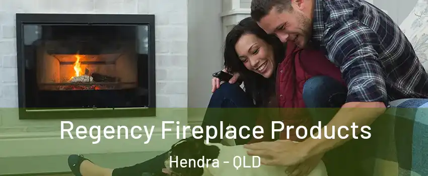 Regency Fireplace Products Hendra - QLD