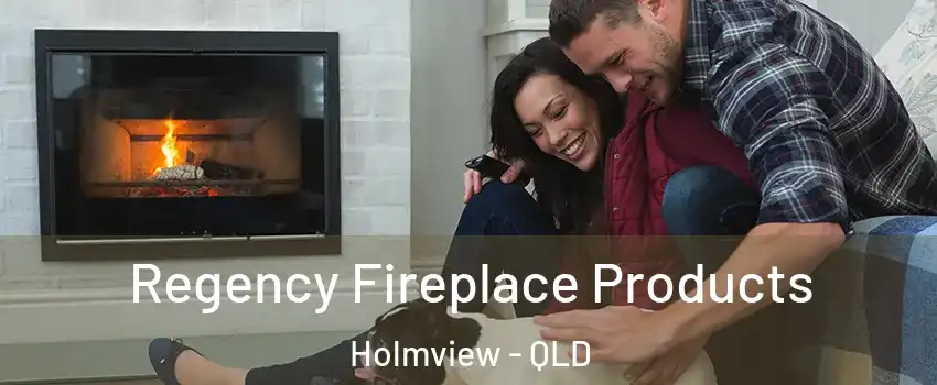 Regency Fireplace Products Holmview - QLD