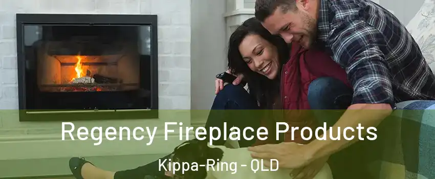Regency Fireplace Products Kippa-Ring - QLD
