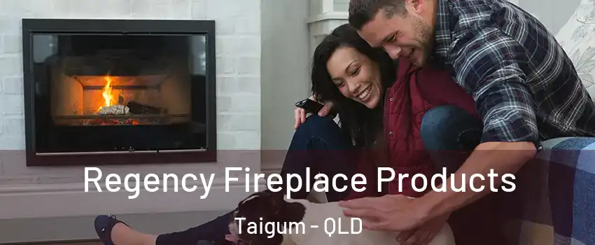 Regency Fireplace Products Taigum - QLD