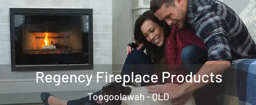 Regency Fireplace Products Toogoolawah - QLD