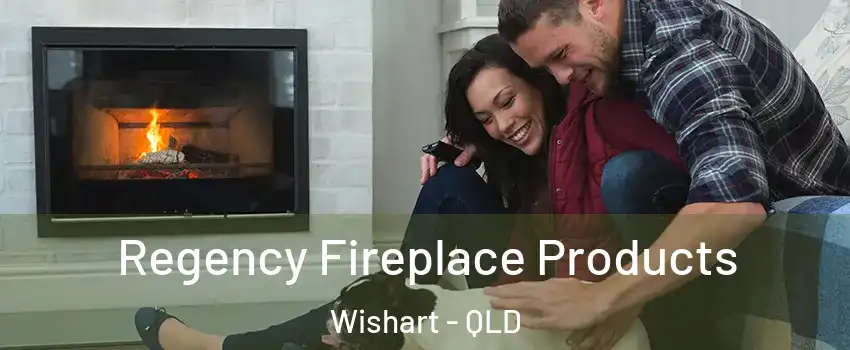 Regency Fireplace Products Wishart - QLD