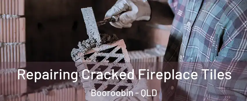 Repairing Cracked Fireplace Tiles Booroobin - QLD
