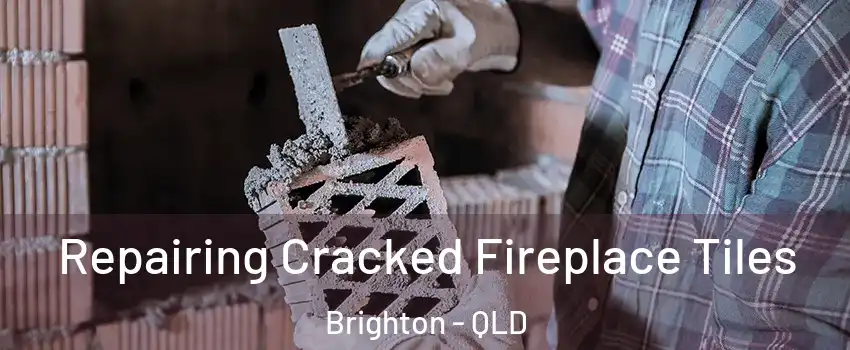 Repairing Cracked Fireplace Tiles Brighton - QLD