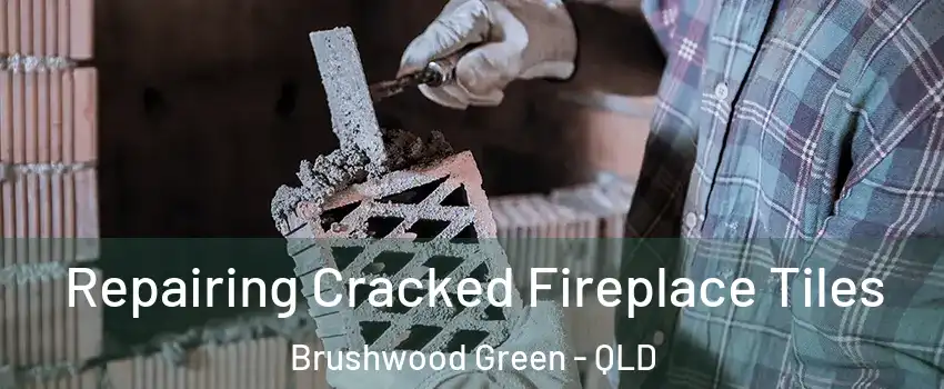 Repairing Cracked Fireplace Tiles Brushwood Green - QLD
