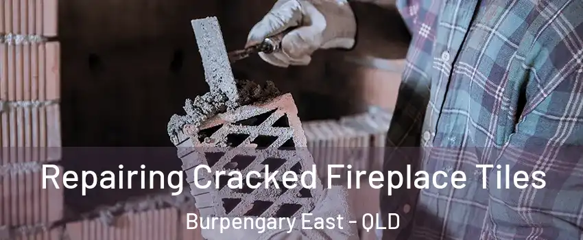 Repairing Cracked Fireplace Tiles Burpengary East - QLD
