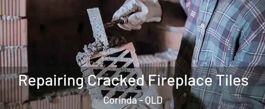 Repairing Cracked Fireplace Tiles Corinda - QLD