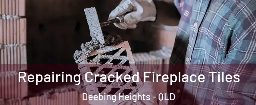 Repairing Cracked Fireplace Tiles Deebing Heights - QLD