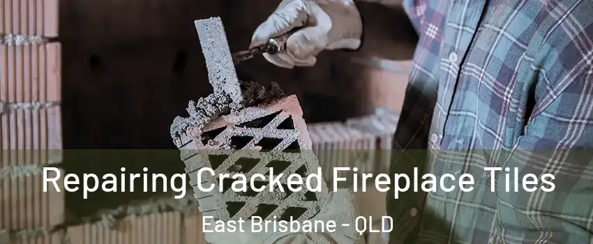 Repairing Cracked Fireplace Tiles East Brisbane - QLD