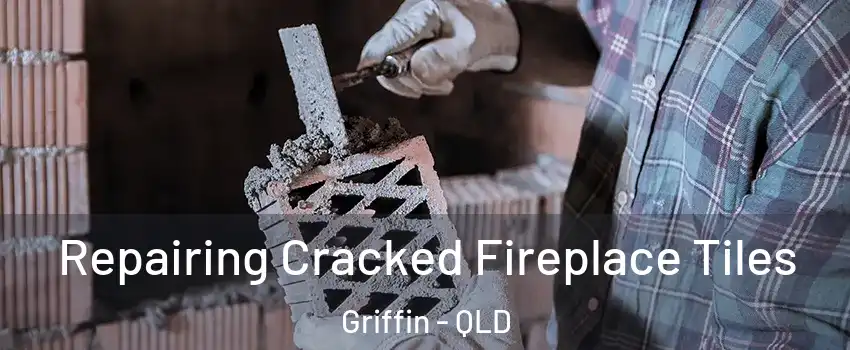 Repairing Cracked Fireplace Tiles Griffin - QLD