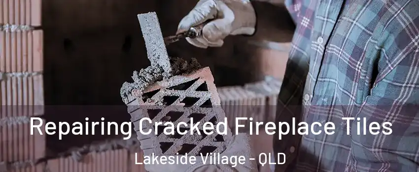 Repairing Cracked Fireplace Tiles Lakeside Village - QLD
