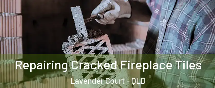 Repairing Cracked Fireplace Tiles Lavender Court - QLD