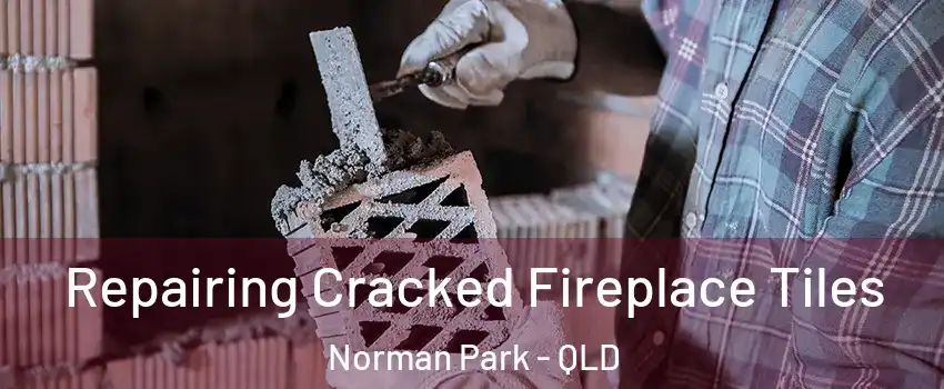 Repairing Cracked Fireplace Tiles Norman Park - QLD