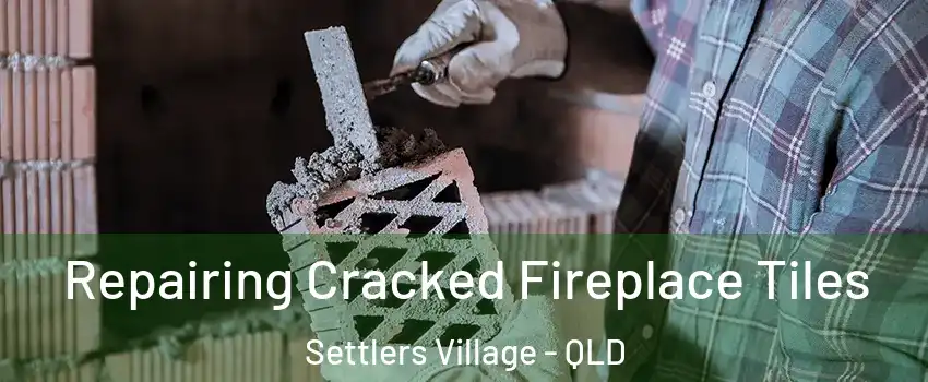 Repairing Cracked Fireplace Tiles Settlers Village - QLD